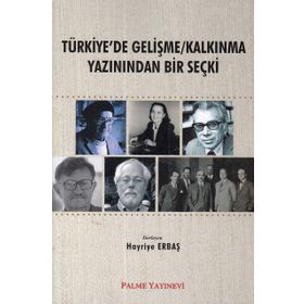 Türkiye de Gelişme Kalkınma Yazınından Bir Seçki Palme Yayıncılık
