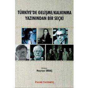 Türkiye de Gelişme Kalkınma Yazınından Bir Seçki Palme Yayıncılık