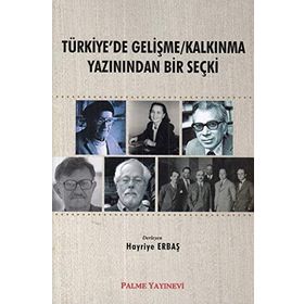 Türkiye de Gelişme Kalkınma Yazınından Bir Seçki Palme Yayıncılık