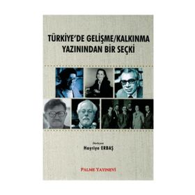 Türkiye de Gelişme Kalkınma Yazınından Bir Seçki Palme Yayıncılık