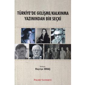 Türkiye de Gelişme Kalkınma Yazınından Bir Seçki Palme Yayıncılık