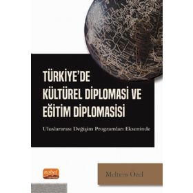 Türkiye de Kültürel Diplomasi ve Eğitim Diplomasisi Uluslararası Değişim Programları Ekseninde - Meltem Özel