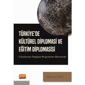Türkiye de Kültürel Diplomasi ve Eğitim Diplomasisi Uluslararası Değişim Programları Ekseninde - Meltem Özel