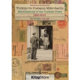 Türkiye de Postanın Mikrotarihi Cilt1 1920 - 2015 - Mehmet Akan