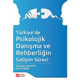 Türkiye de Psikolojik Danışma ve Rehberliğin Gelişim Süreci - Arzu Gülbahçe