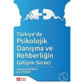 Türkiye de Psikolojik Danışma ve Rehberliğin Gelişim Süreci - Arzu Gülbahçe