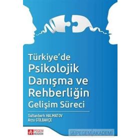 Türkiye de Psikolojik Danışma ve Rehberliğin Gelişim Süreci - Arzu Gülbahçe