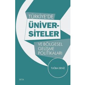 Türkiye de Üniversiteler Ve Bölgesel Gelişme Politikaları - Tuğba Deniz