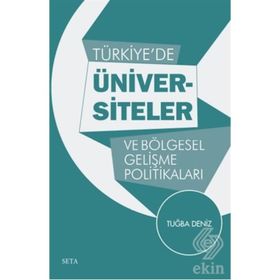 Türkiye de Üniversiteler Ve Bölgesel Gelişme Politikaları - Tuğba Deniz