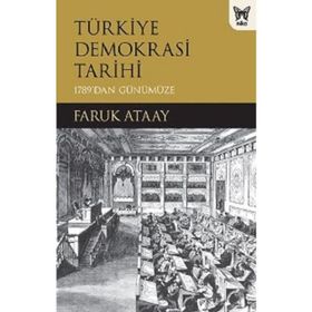Türkiye Demokrasi Tarihi - Faruk Ataay