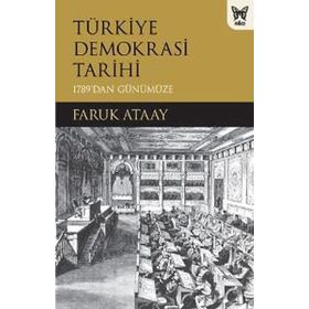 Türkiye Demokrasi Tarihi - Faruk Ataay
