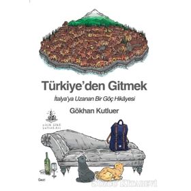 Türkiye den Gitmek - İtalya ya Uzanan Bir Göç Hikayesi - Gökhan Kutluer