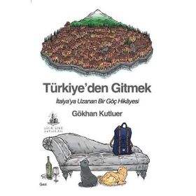 Türkiye den Gitmek - İtalya ya Uzanan Bir Göç Hikayesi - Gökhan Kutluer