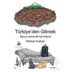 Türkiye den Gitmek - İtalya ya Uzanan Bir Göç Hikayesi - Gökhan Kutluer