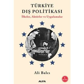 Türkiye Dış Politikası İlkeler Aktörler ve Uygulamalar