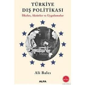 Türkiye Dış Politikası İlkeler Aktörler ve Uygulamalar