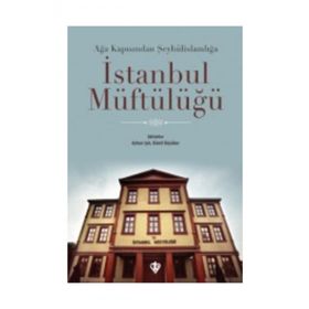 Türkiye Diyanet Vakfı Yayınları Ağa Kapısından Şeyhülislamlığa İstanbul Müftülüğü