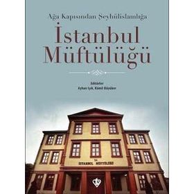 Türkiye Diyanet Vakfı Yayınları Ağa Kapısından Şeyhülislamlığa İstanbul Müftülüğü