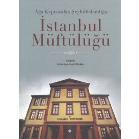 Türkiye Diyanet Vakfı Yayınları Ağa Kapısından Şeyhülislamlığa İstanbul Müftülüğü