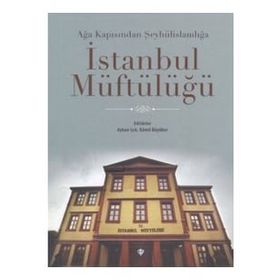 Türkiye Diyanet Vakfı Yayınları Ağa Kapısından Şeyhülislamlığa İstanbul Müftülüğü