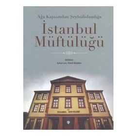 Türkiye Diyanet Vakfı Yayınları Ağa Kapısından Şeyhülislamlığa İstanbul Müftülüğü