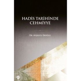 Türkiye Diyanet Vakfı Yayınları - Hadis Tarihinde Cehmiyye - Ayşegül Eroğlu