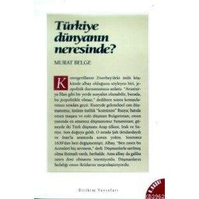 Türkiye Dünyanın Neresinde? - Gencer Özcan Murat Yeşiltaş Sezgi Durgun Pınar Bilgin Lerna K. Yanık Ebru Thwaites Diken Behlül Özkan Emre Erşen