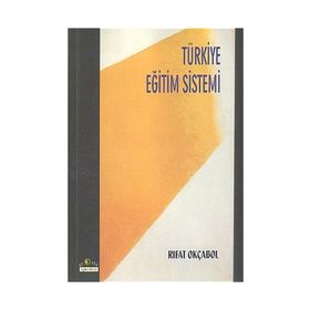 TÜRKİYE EĞİTİM SISTEMI - RIFAT OKÇABOL (ISBN:9789756361269)
