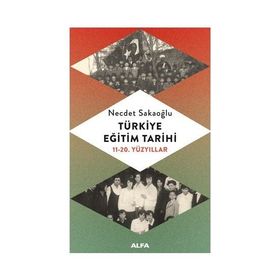 Türkiye Eğitim Tarihi 11 - 20. yüzyıllar - Necdet Sakaoğlu