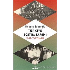 Türkiye Eğitim Tarihi 11 - 20. yüzyıllar - Necdet Sakaoğlu