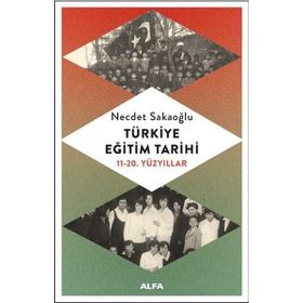 Türkiye Eğitim Tarihi 11 - 20. yüzyıllar - Necdet Sakaoğlu