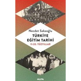 Türkiye Eğitim Tarihi 11 - 20. yüzyıllar - Necdet Sakaoğlu