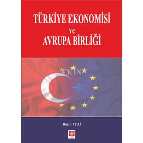 Türkiye Ekonomisi ve Avrupa Birliği - Resul Telli
