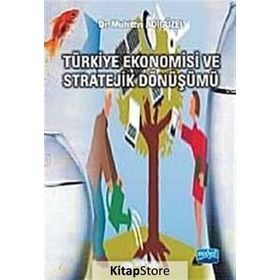 TÜRKİYE EKONOMISI VE STRATEJIK DÖNÜŞÜMÜ - MUHITTIN ADIGÜZEL