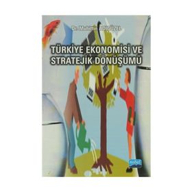 TÜRKİYE EKONOMISI VE STRATEJIK DÖNÜŞÜMÜ - MUHITTIN ADIGÜZEL