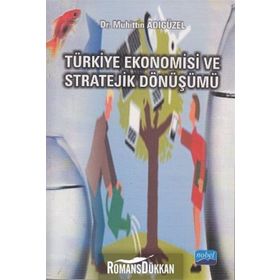 TÜRKİYE EKONOMISI VE STRATEJIK DÖNÜŞÜMÜ - MUHITTIN ADIGÜZEL