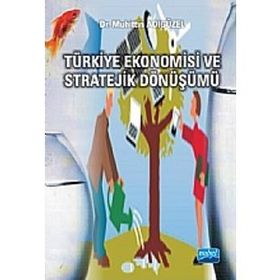 TÜRKİYE EKONOMISI VE STRATEJIK DÖNÜŞÜMÜ - MUHITTIN ADIGÜZEL