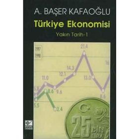 TÜRKİYE EKONOMISI YAKIN TARIH 1 - A. BAŞER KAFAOĞLU