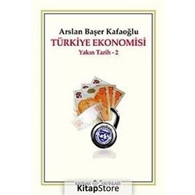 TÜRKİYE EKONOMISI YAKIN TARIH 2 - ARSLAN BAŞER KAFAOĞLU