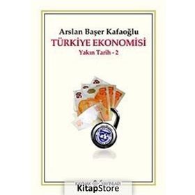 TÜRKİYE EKONOMISI YAKIN TARIH 2 - ARSLAN BAŞER KAFAOĞLU