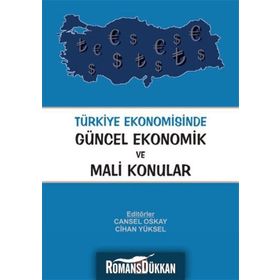 TÜRKIYE EKONOMISINDE GÜNCEL EKONOMIK VE MALI KONULAR - CANSEL OSKAY;CIHAN YÜKSEL