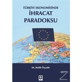 Türkiye Ekonomisinde İhracat Paradoksu - Melih Özçalık