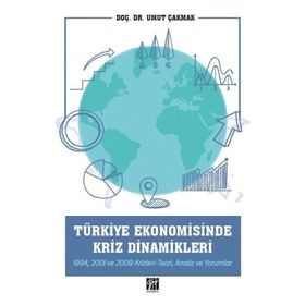 Türkiye Ekonomisinde Kriz Dinamikleri - Umut Çakmak