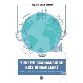 Türkiye Ekonomisinde Kriz Dinamikleri - Umut Çakmak