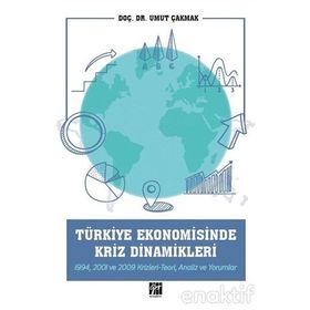Türkiye Ekonomisinde Kriz Dinamikleri - Umut Çakmak