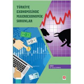 Türkiye Ekonomisinde Makroekonomik Sorunlar - Savaş Durmuş