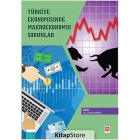 Türkiye Ekonomisinde Makroekonomik Sorunlar - Savaş Durmuş
