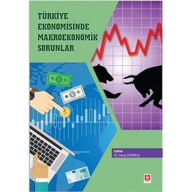 Türkiye Ekonomisinde Makroekonomik Sorunlar - Savaş Durmuş