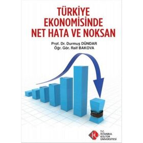 Türkiye Ekonomisinde Net Hata ve Noksanlar - Durmuş Dündar Raif Bakova