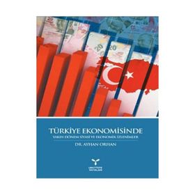 TÜRKİYE EKONOMISINDE YAKIN DÖNEM SIYASI VE EKONOMIK İZLENİMLER - AYHAN ORHAN